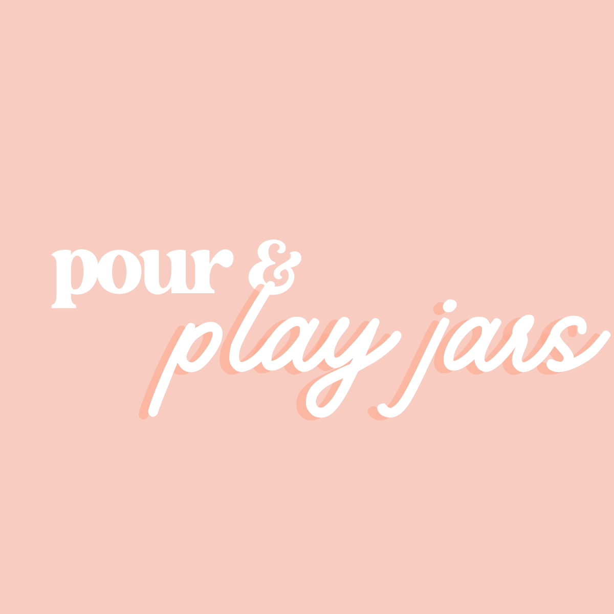 Pour and Play Jars